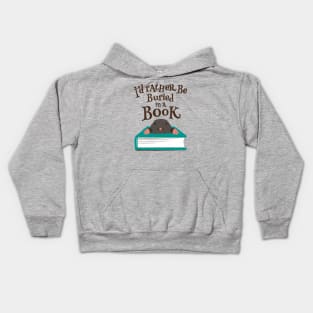 I'd Rather be Buried in a Book - Mole Kids Hoodie